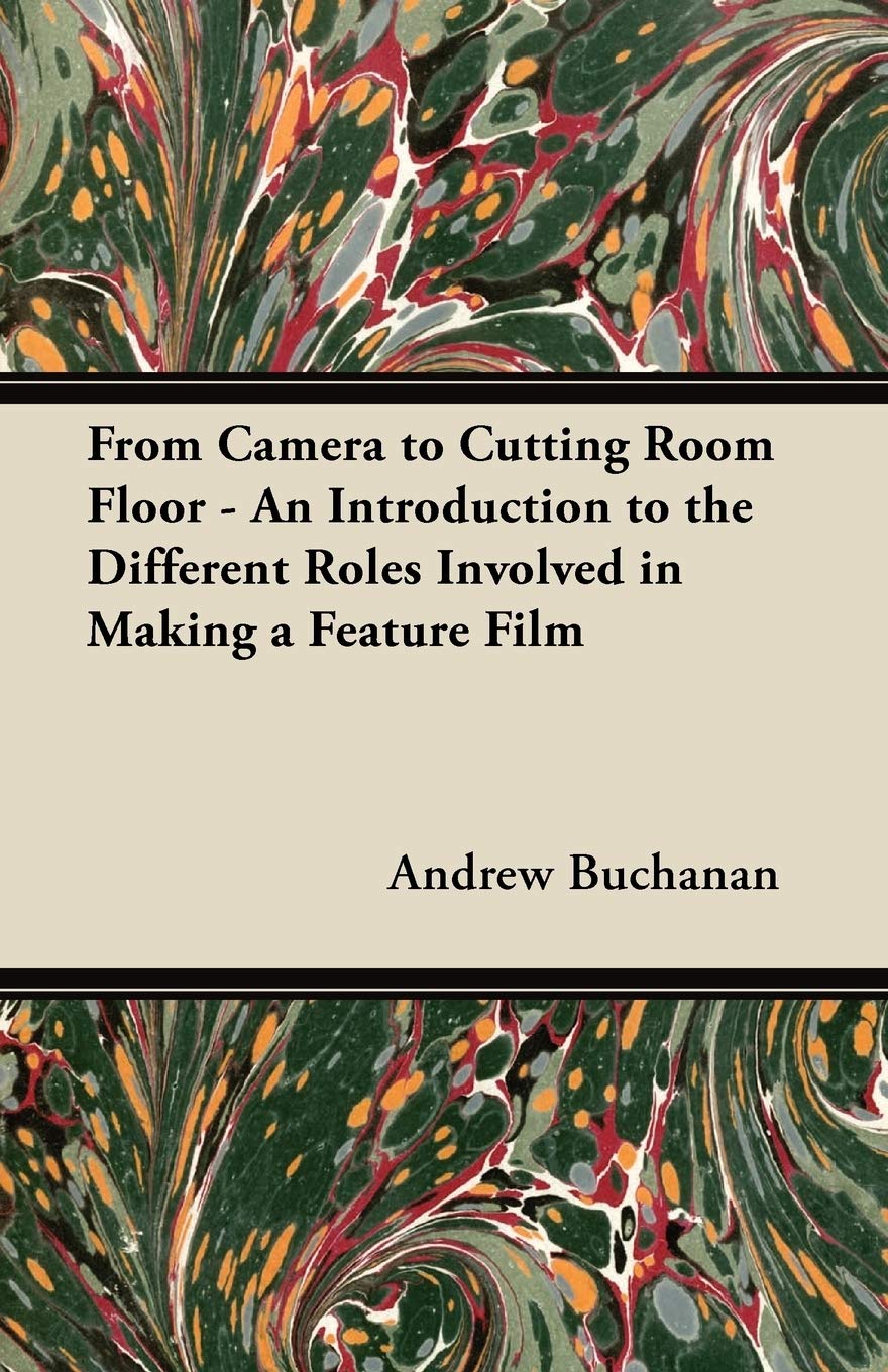 From Camera to Cutting Room Floor - An Introduction to the Different Roles Involved in Making a Feature Film Drama