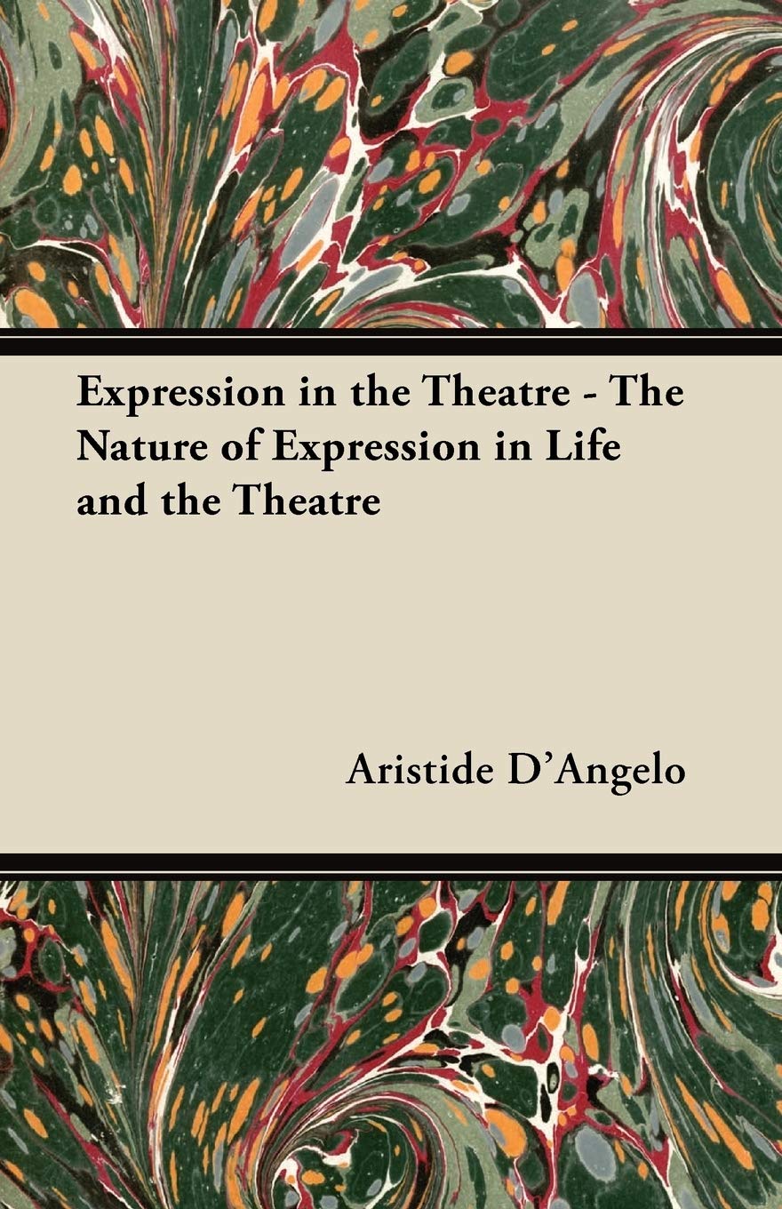 Expression in the Theatre - The Nature of Expression in Life and the Theatre Drama