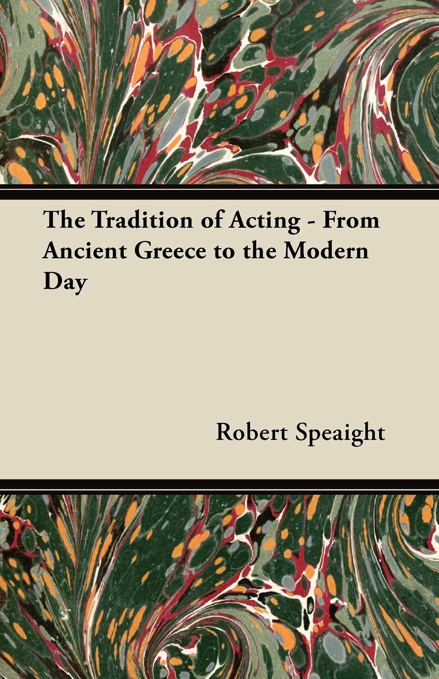The Tradition of Acting - From Ancient Greece to the Modern Day Drama