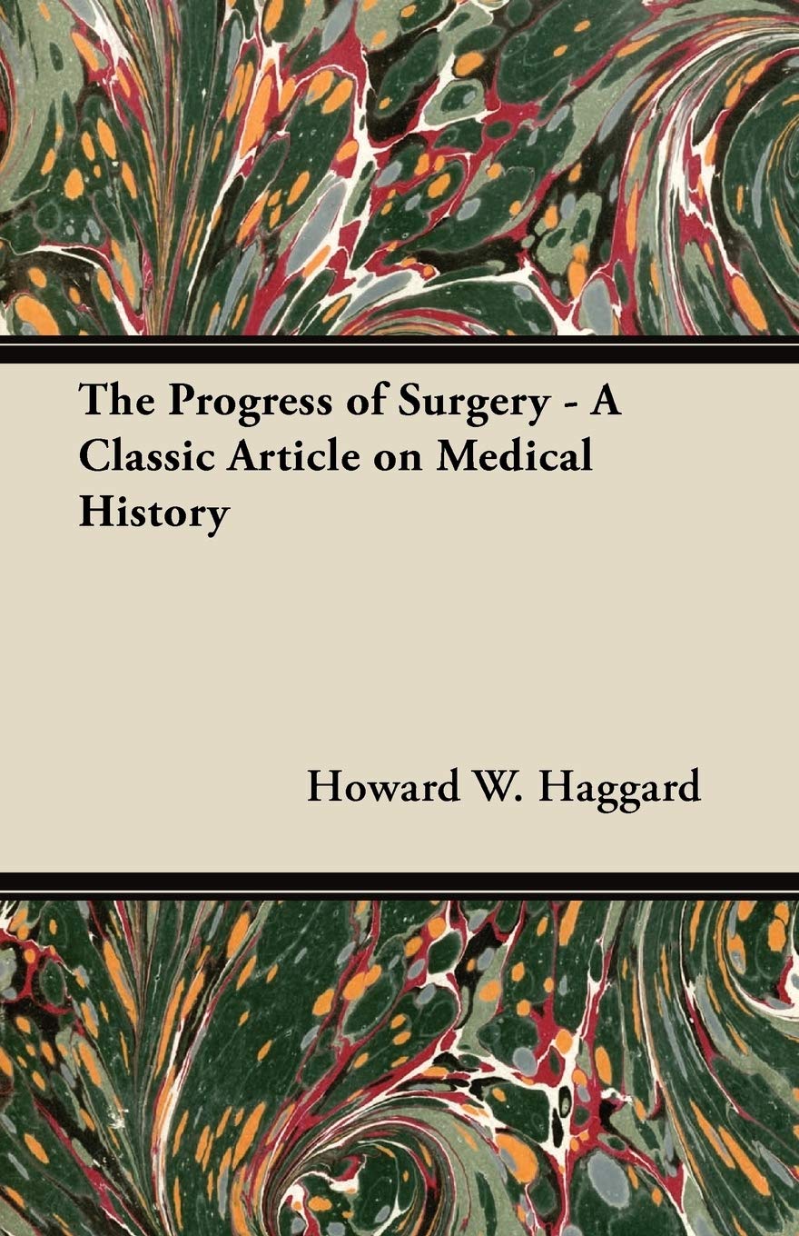 The Progress of Surgery - A Classic Article on Medical History Medicine