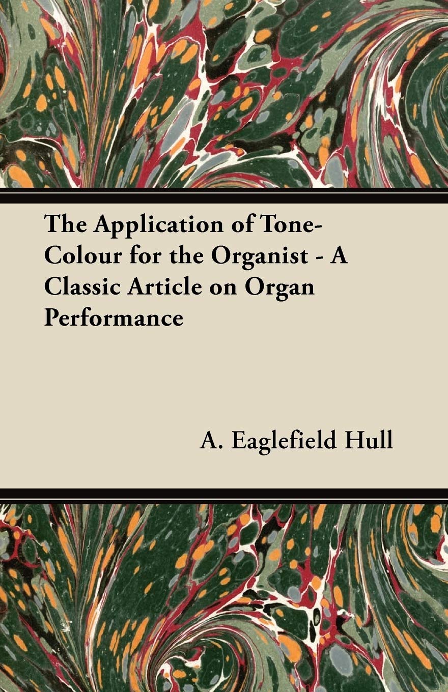 The Application of Tone-Colour for the Organist - A Classic Article on Organ Performance Arts & Music