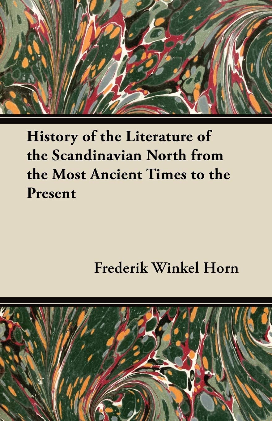 History of the Literature of the Scandinavian North from the Most Ancient Times to the Present Contemporary literature Books