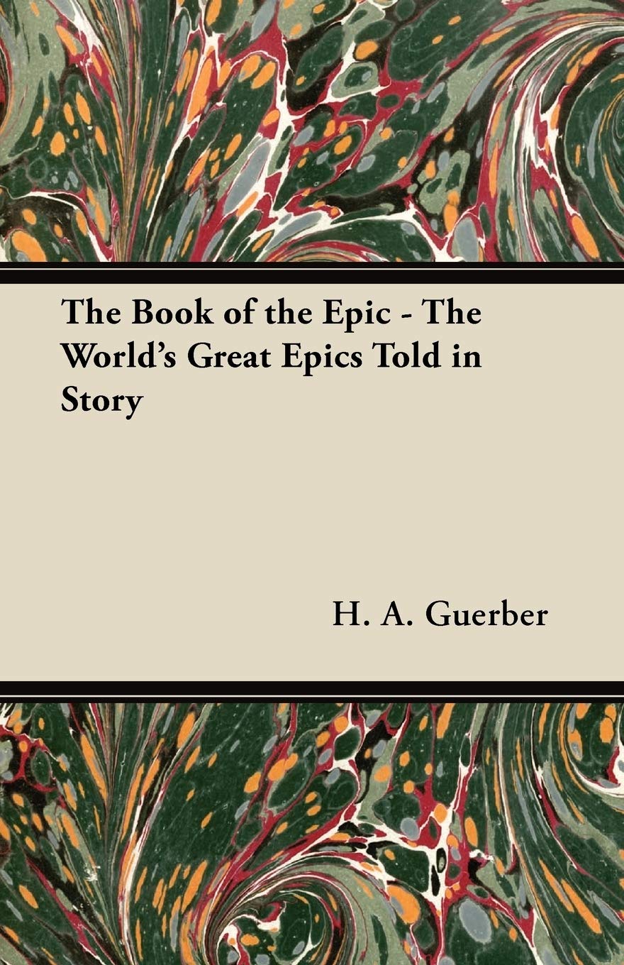 The Book of the Epic - The World's Great Epics Told in Story Politics & History