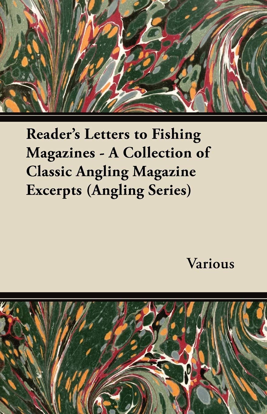 Reader's Letters to Fishing Magazines - A Collection of Classic Angling Magazine Excerpts (Angling Series) Leisure & Fun