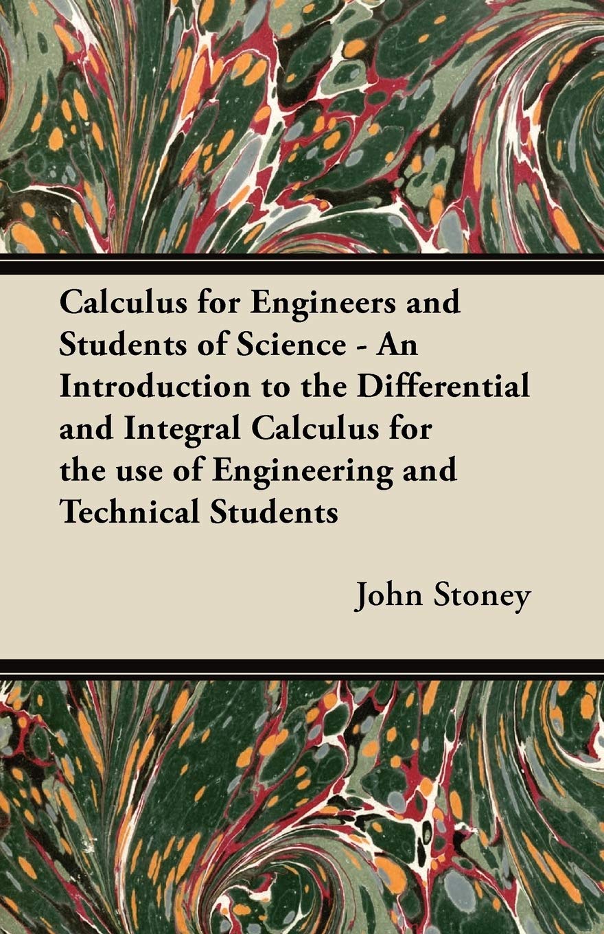 Calculus for Engineers and Students of Science - An Introduction to the Differential and Integral Calculus for the Use of Engineering and Technical Students Mathematics