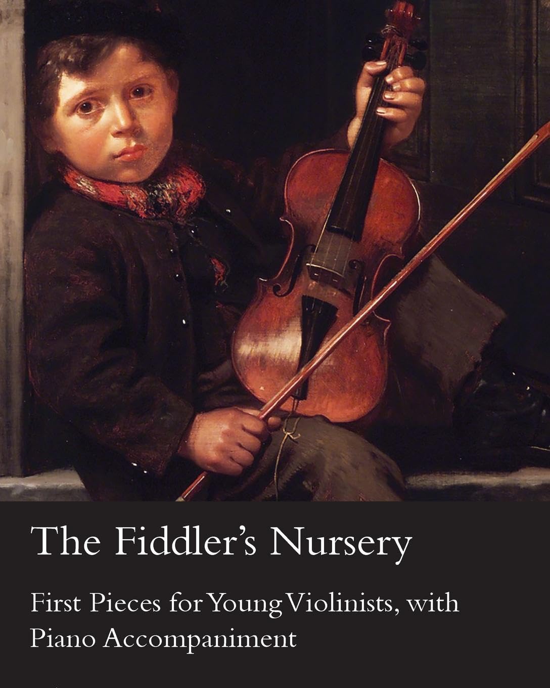 The Fiddler's Nursery - First Pieces for Young Violinists, with Piano Accompaniment Arts & Music