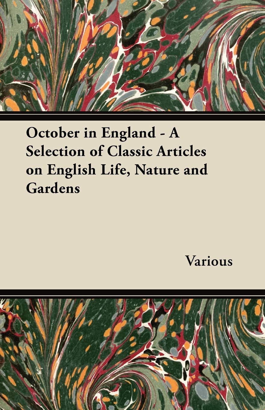 October in England - A Selection of Classic Articles on English Life, Nature and Gardens Mathematics
