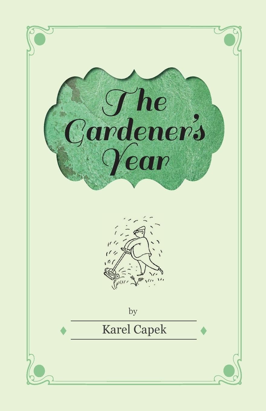 The Gardener's Year - Illustrated by Josef Capek Garden & Plants