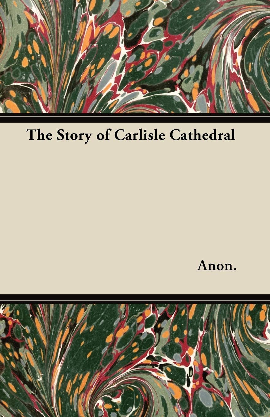 The Story of Carlisle Cathedral Politics & History