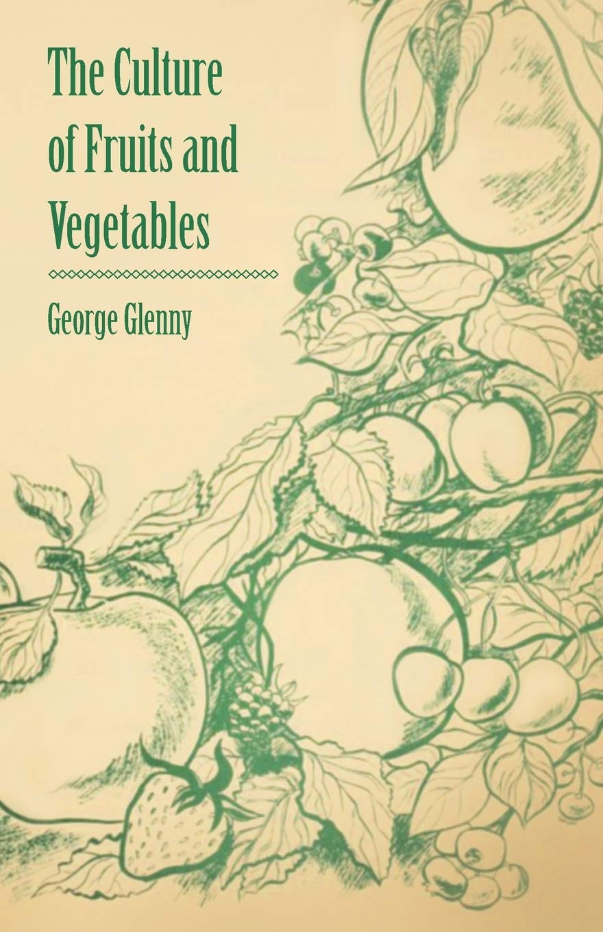 The Culture of Fruits and Vegetables Garden & Plants