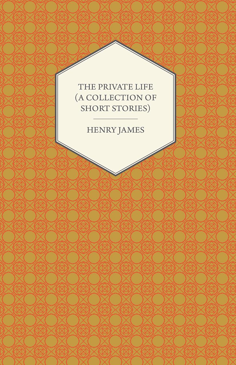 The Private Life (A Collection of Short Stories) Essays & Short Stories
