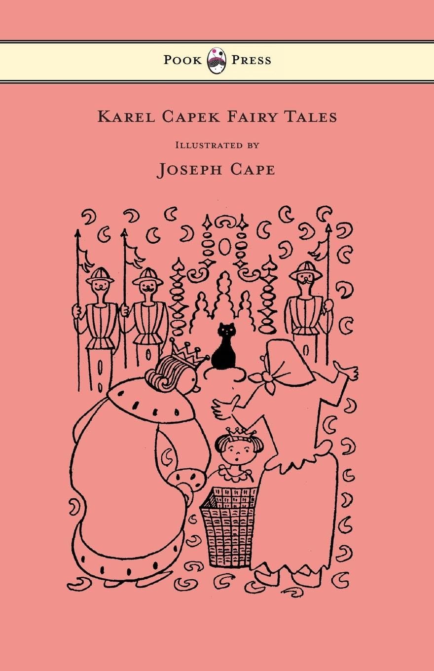 Karel Capek Fairy Tales - With One Extra as a Makeweight and Illustrated by Joseph Capek Fairy Tales & Legends