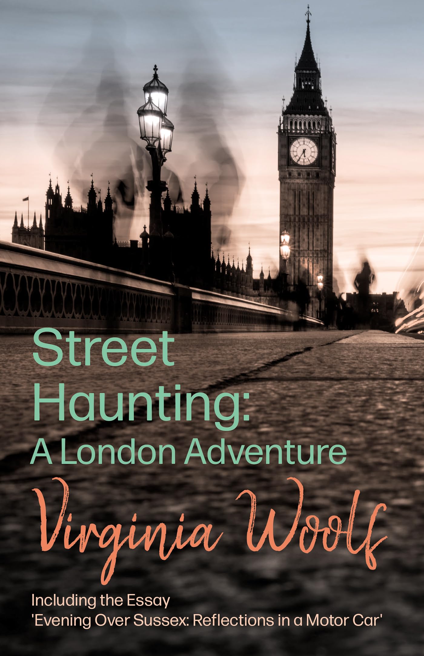 Street Haunting: A London Adventure: Including the Essay 'Evening Over Sussex: Reflections in a Motor Car' Law