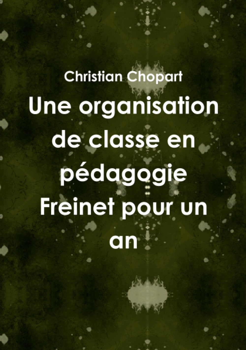Une organisation de classe en pédagogie Freinet pour un an Professional & Reference Books
