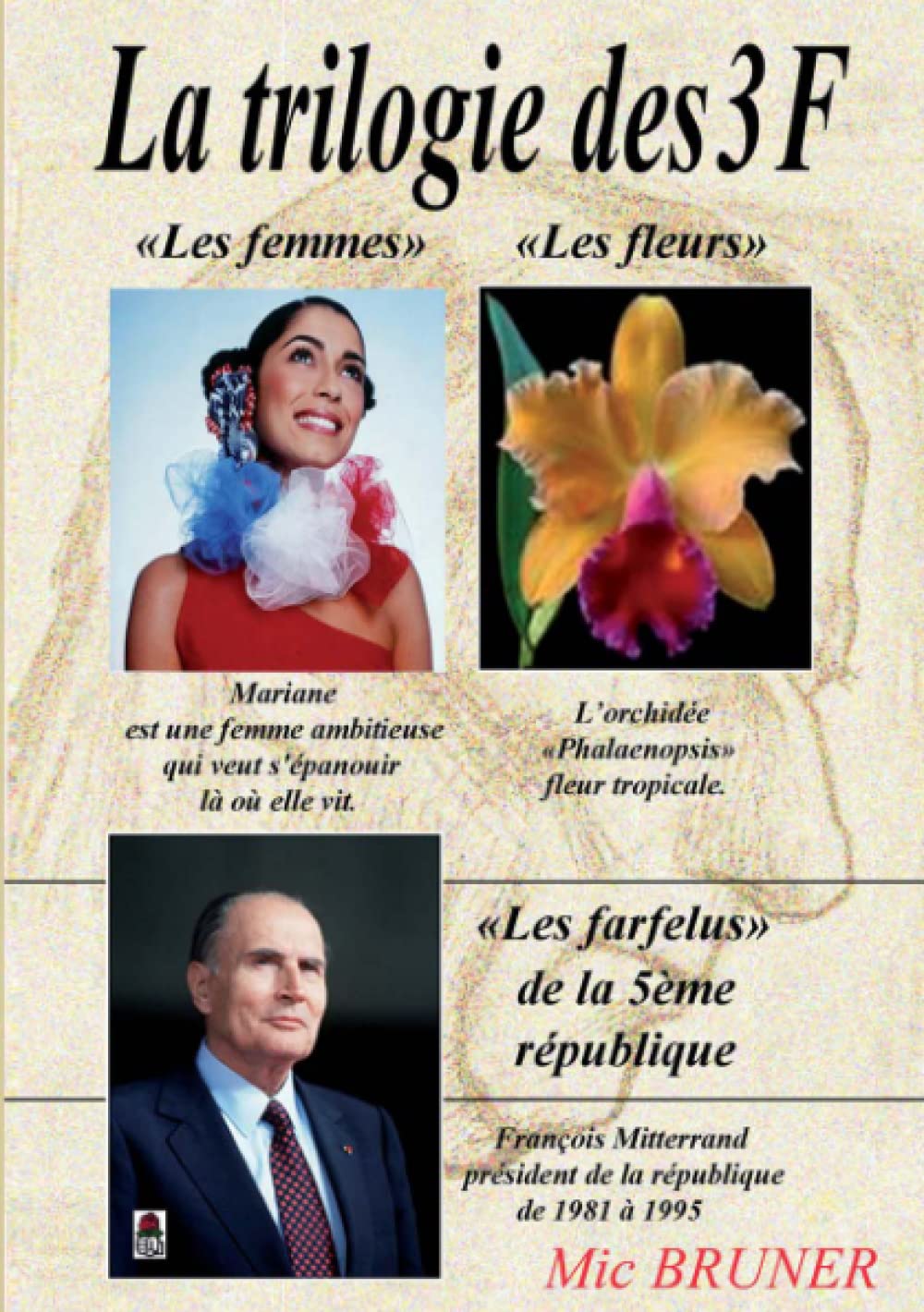 La Trilogie des 3 F Les Femmes, les Fleurs et les Farfelus de notre 5ème république book