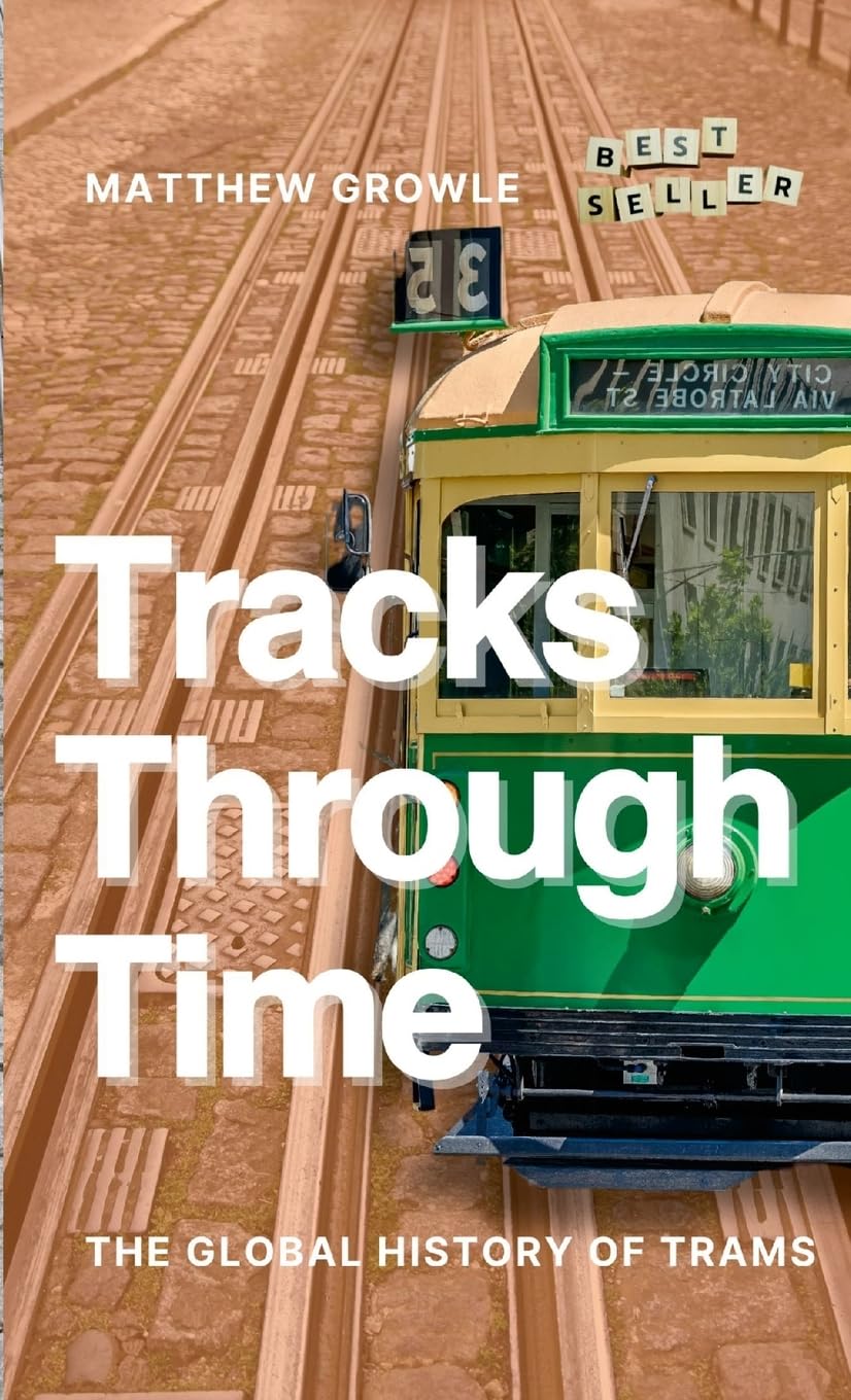 Tracks Through Time: The Global History of Trams Leisure, Home & Garden