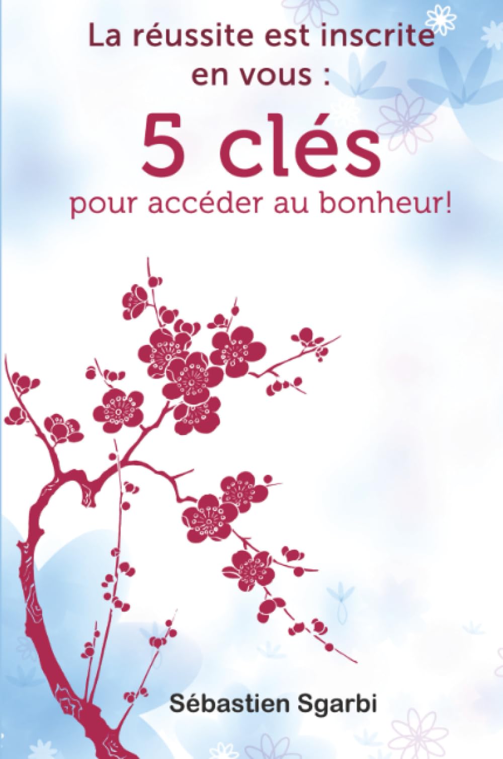 La réussite est inscrite en vous : 5 clés pour accéder au bonheur! book