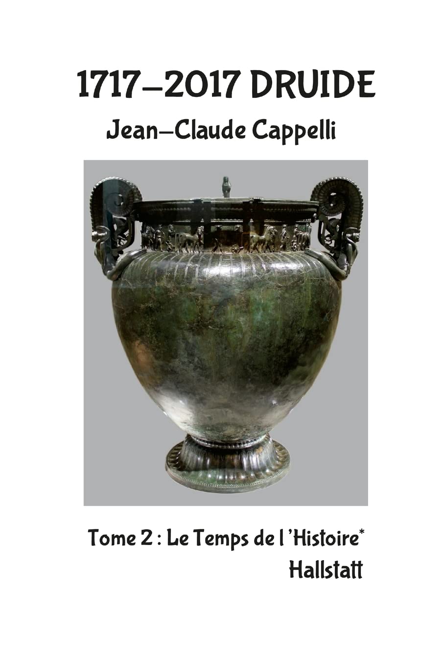 1717-2017 Druide: Tome 2 Le Temps de l'Histoire* Hallstatt book