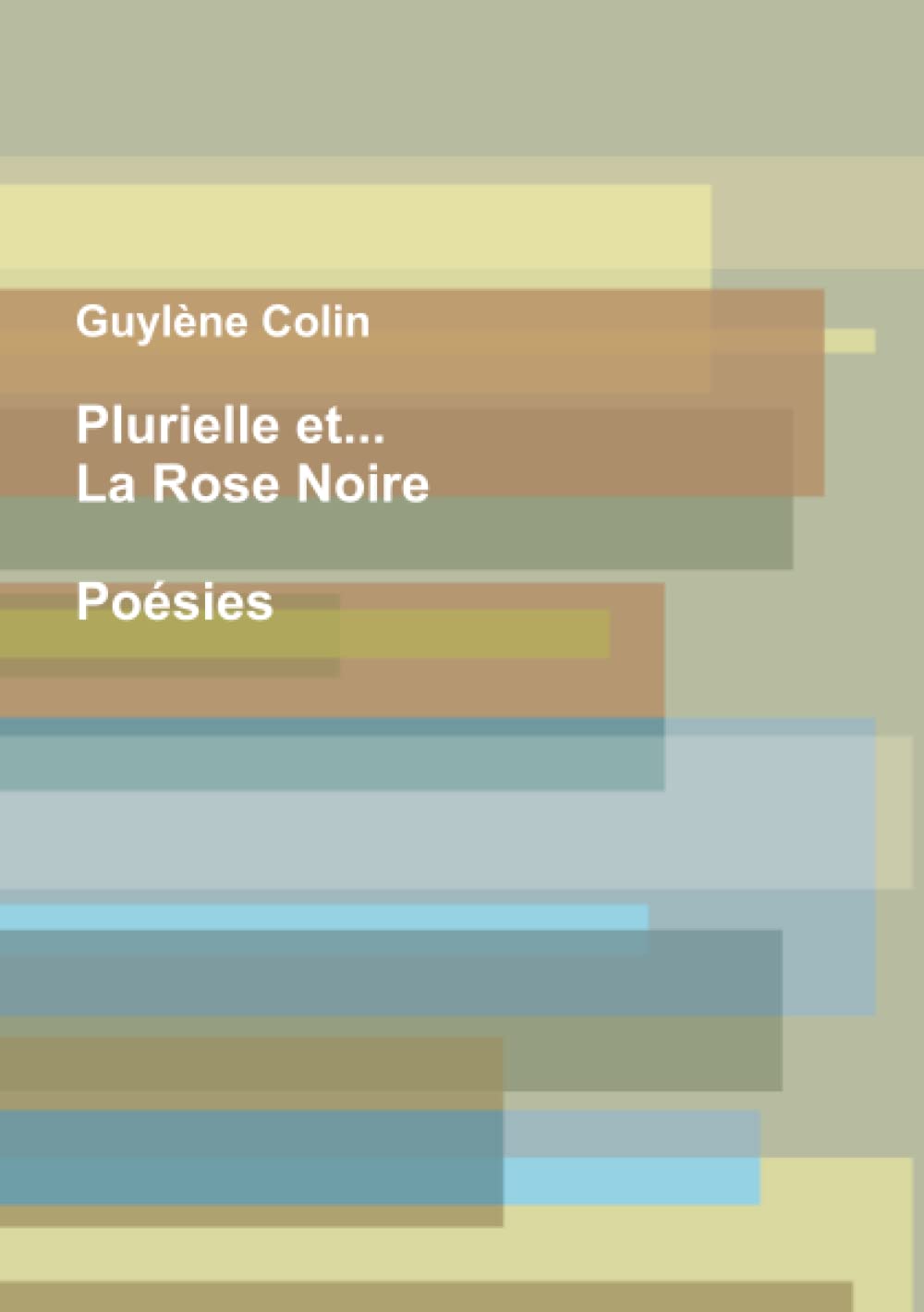 Plurielle et. . .La Rose Noire. Poésies Poetry