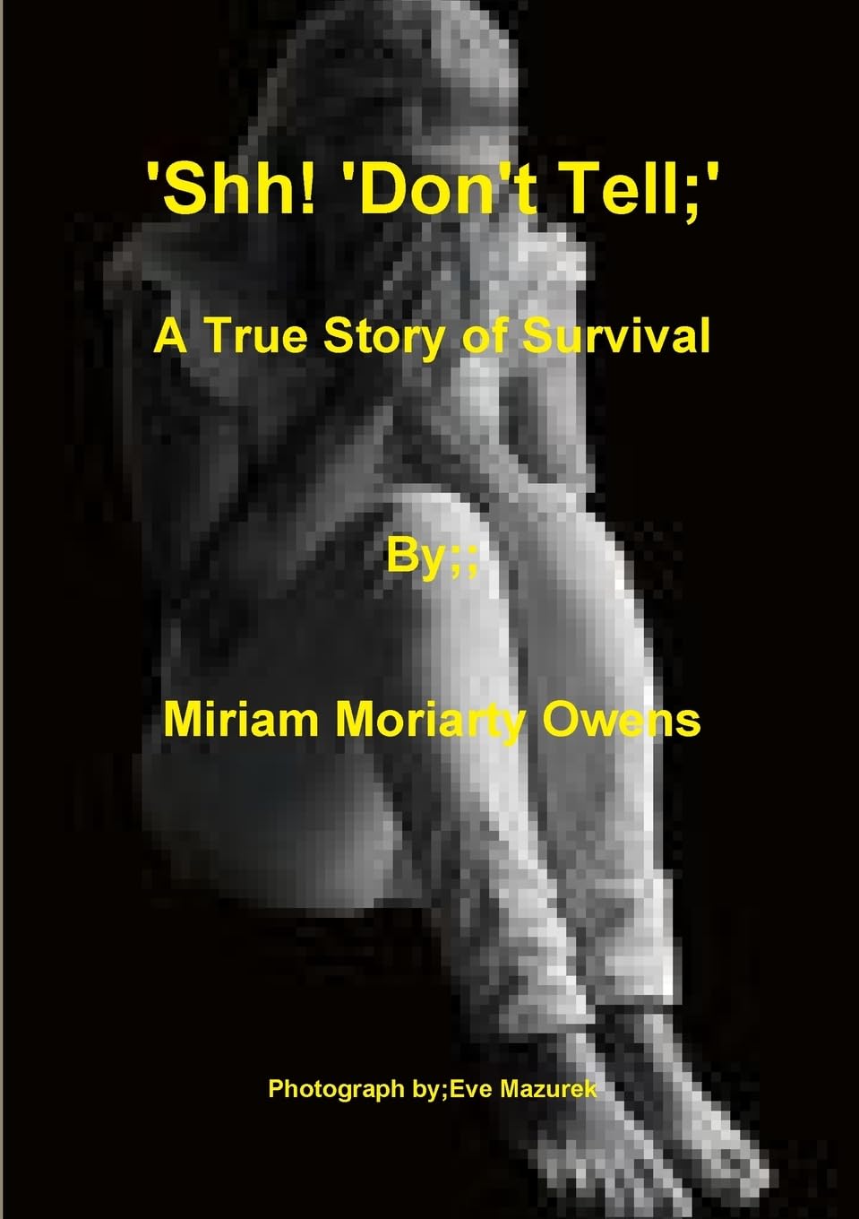 'Shh! 'Don't Tell'; A True Story Of Survival Memories