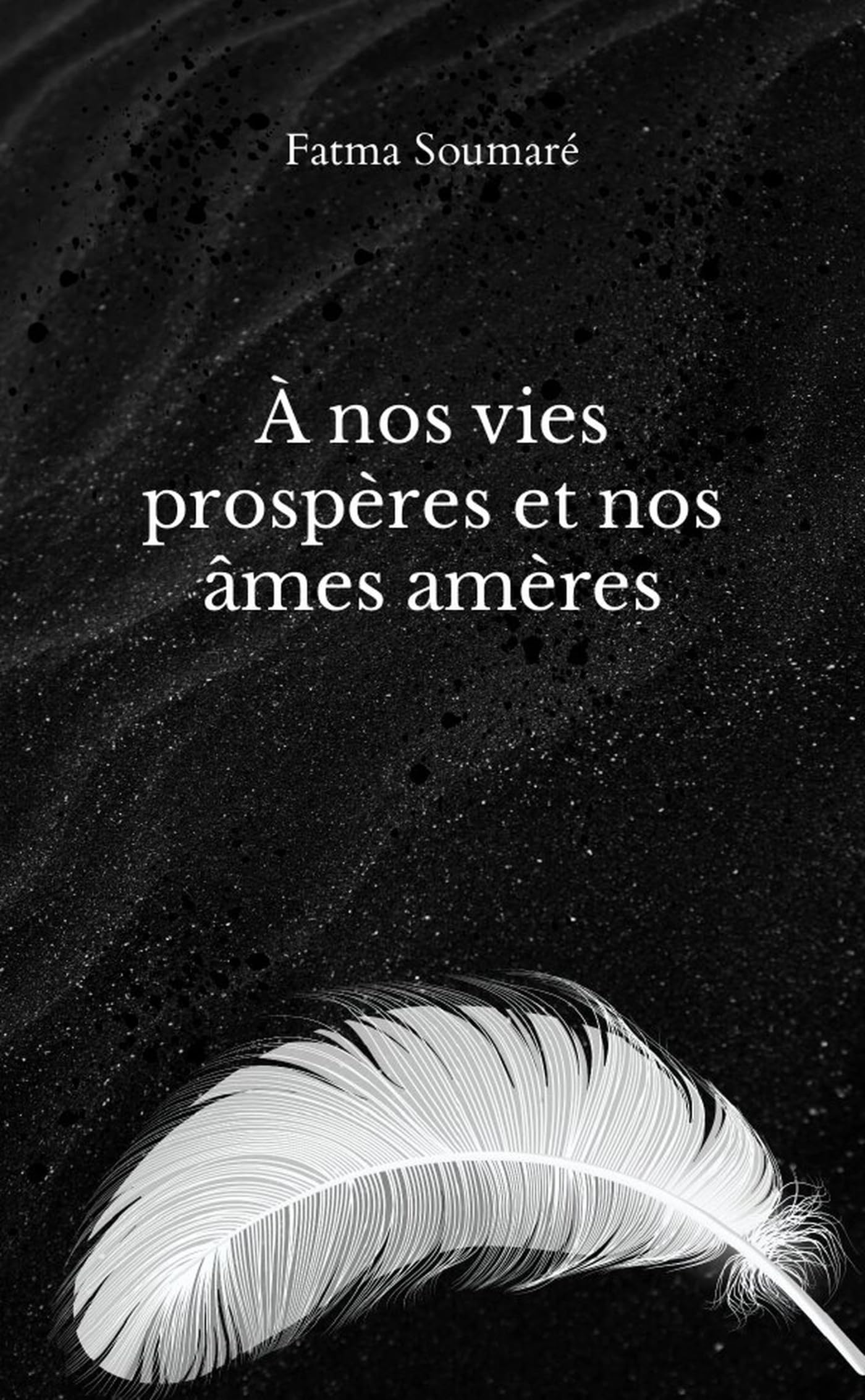 Á nos vies prospères et nos âmes amères book