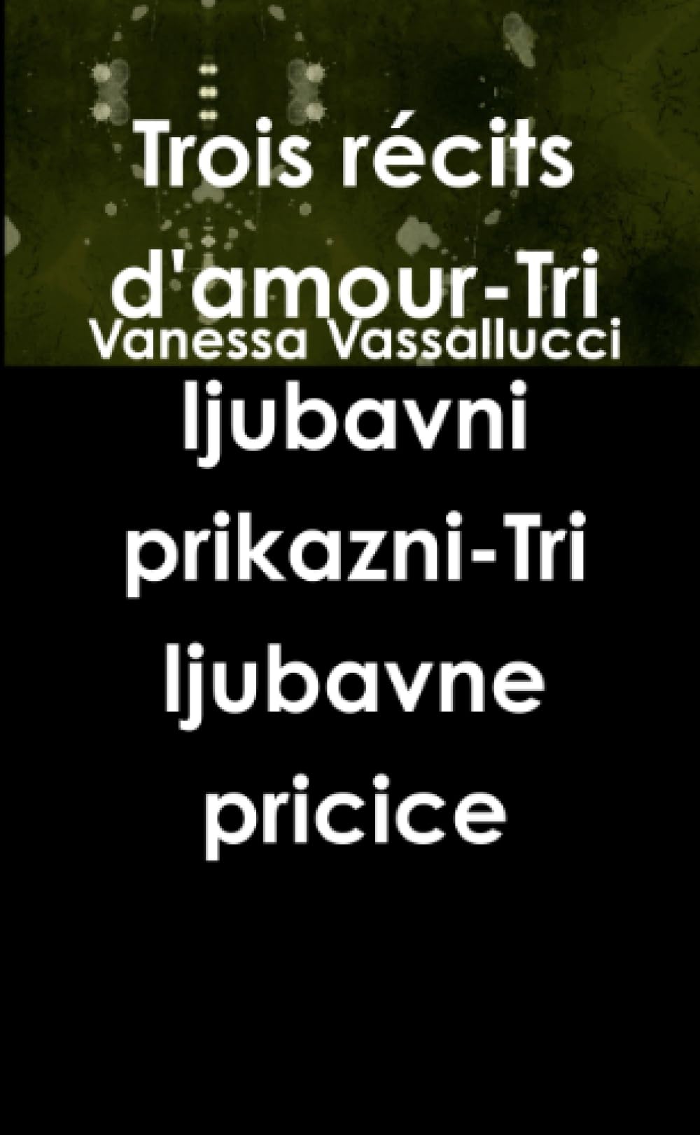 Trois récits d'amour-Tri ljubavni prikazni-Tri ljubavne pricice book