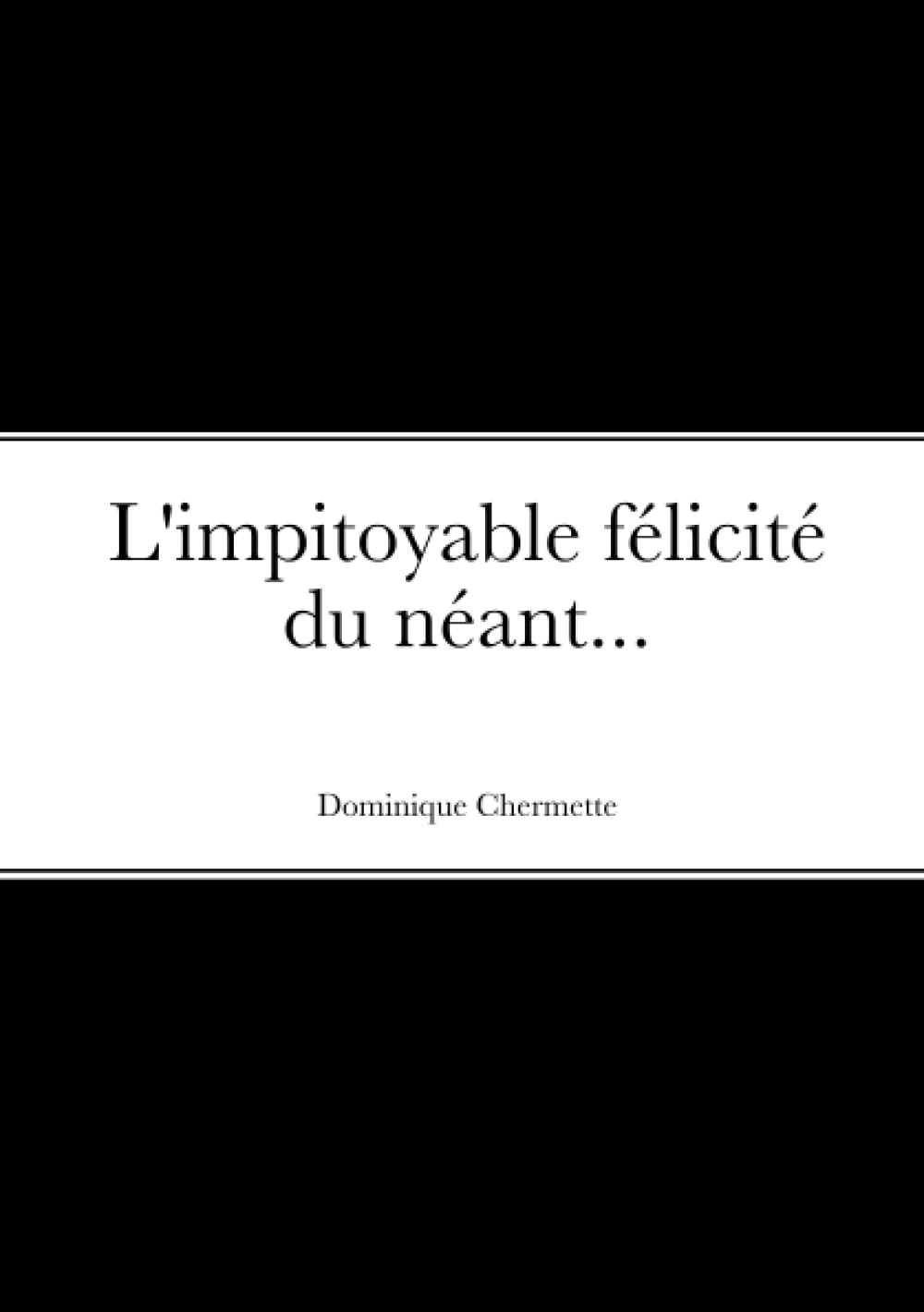 L'impitoyable félicité du néant... book