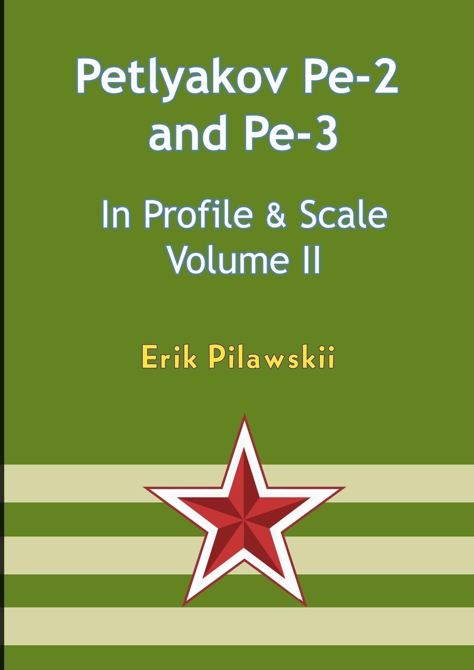 The Petlyakov Pe-2 and Pe-3 In Profile & Scale Volume II Social Sciences