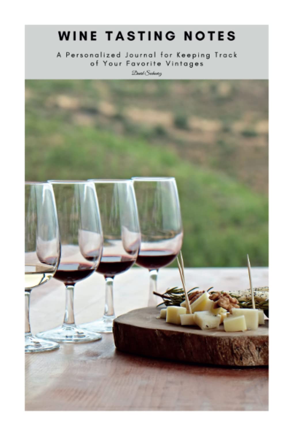 Wine Tasting Notes: A Personalized Journal for Keeping Track of Your Favorite Vintages Cooking & Enjoying