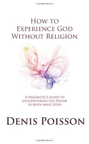 How To Experience God Without Religion (Uk Edition) Religion & Esotericism