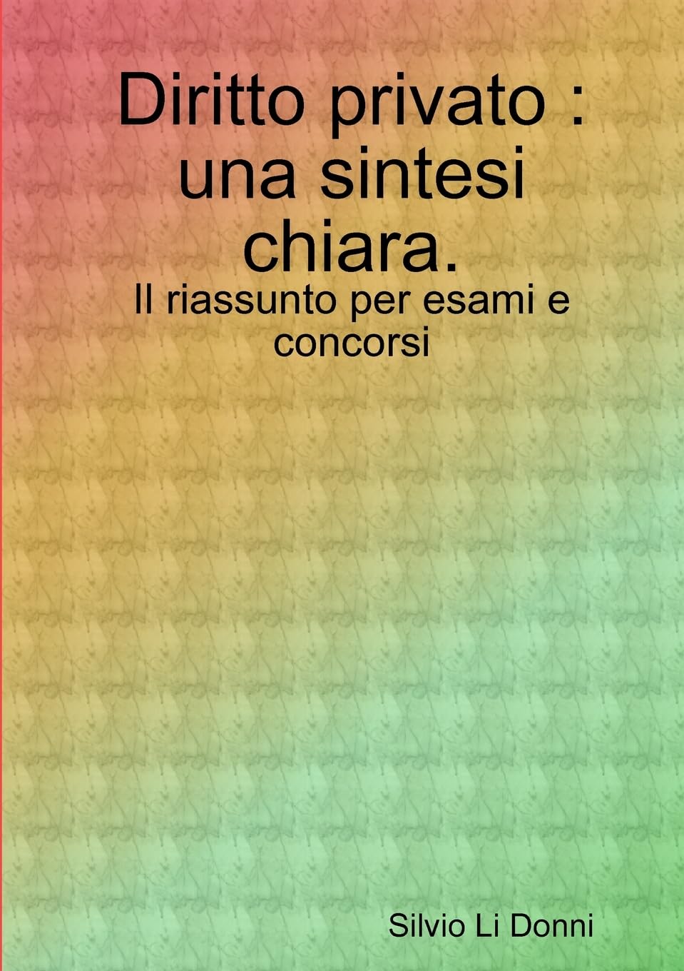 Diritto privato : una sintesi chiara. Il riassunto per esami e concorsi book