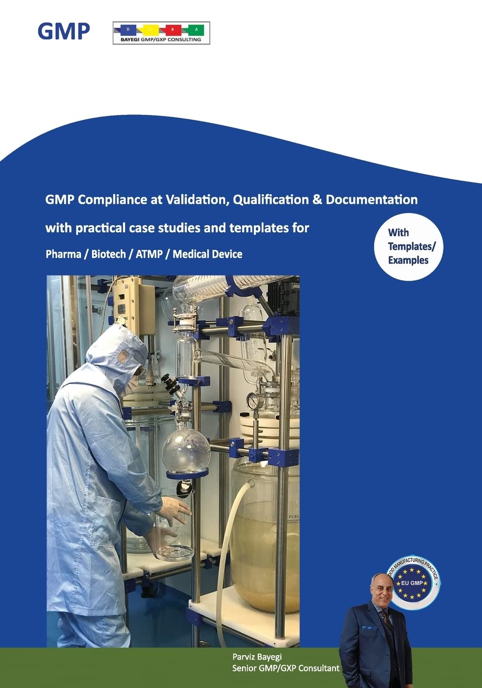 GMP Compliance at Validation, Qualification & Documentation with practical case studies and templates: for Pharma / Biotech / ATMP / Medical Device Medicine