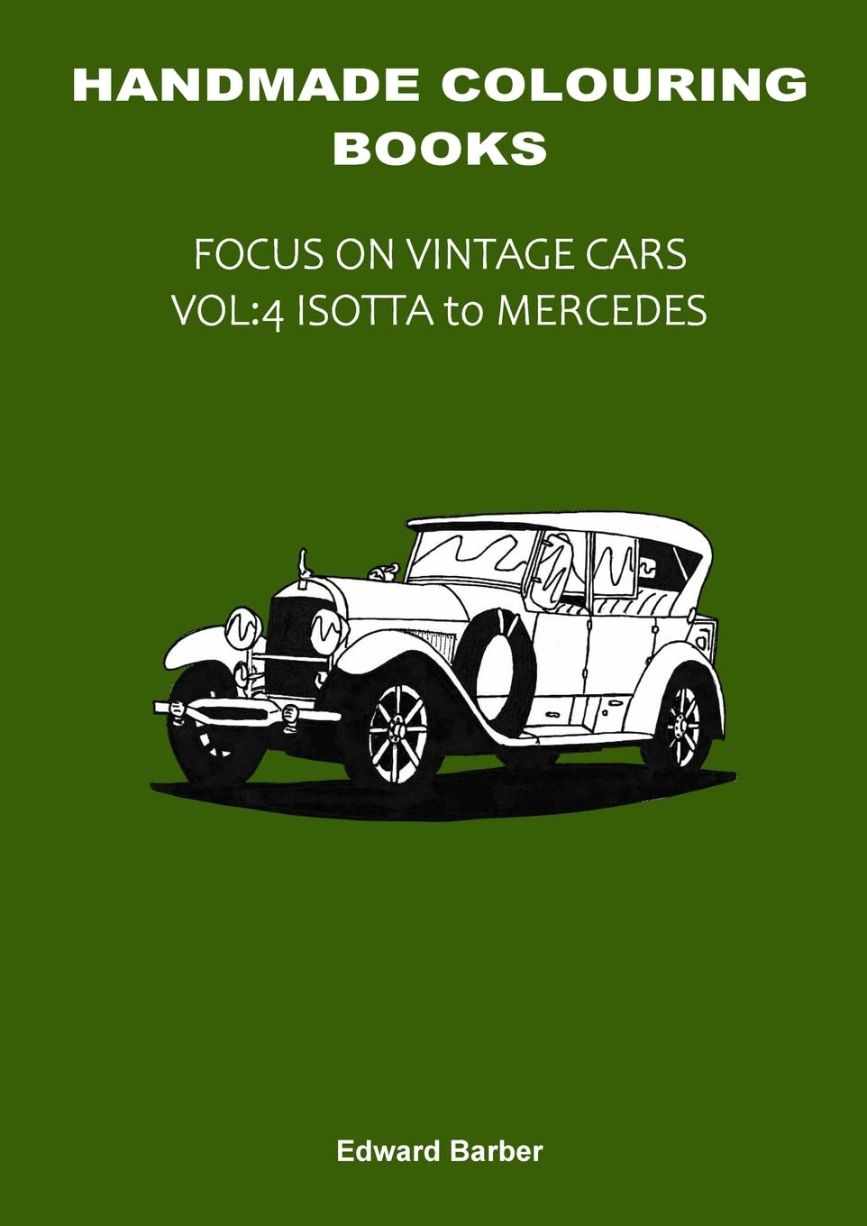 Handmade Colouring Books - Focus on Vintage Cars Vol: 4 - Isotta to Mercedes book