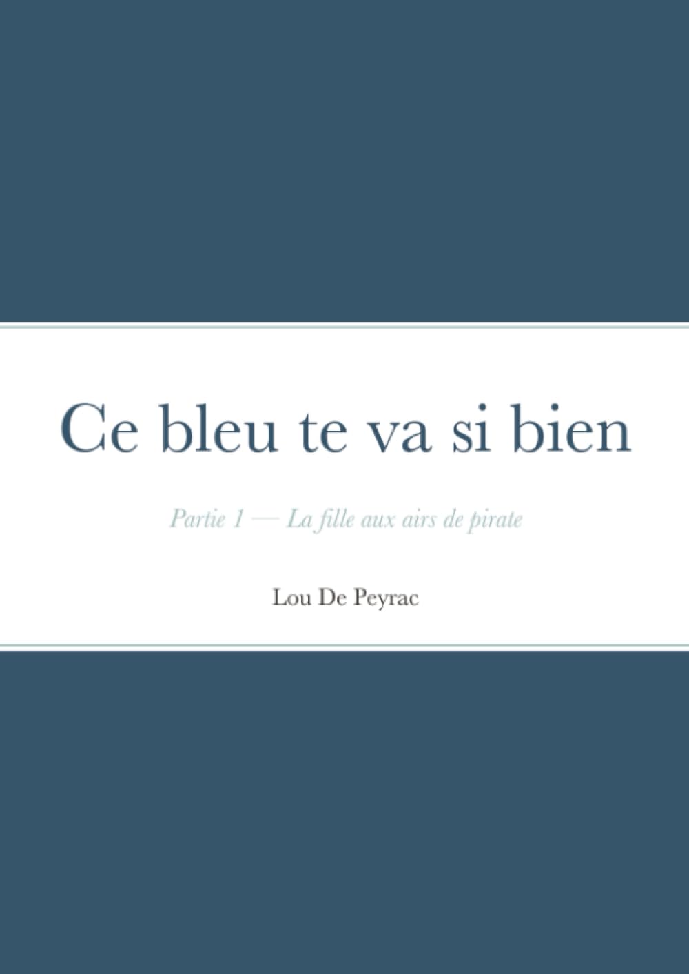 Ce bleu te va si bien - Première Partie: La fille aux airs de pirate book