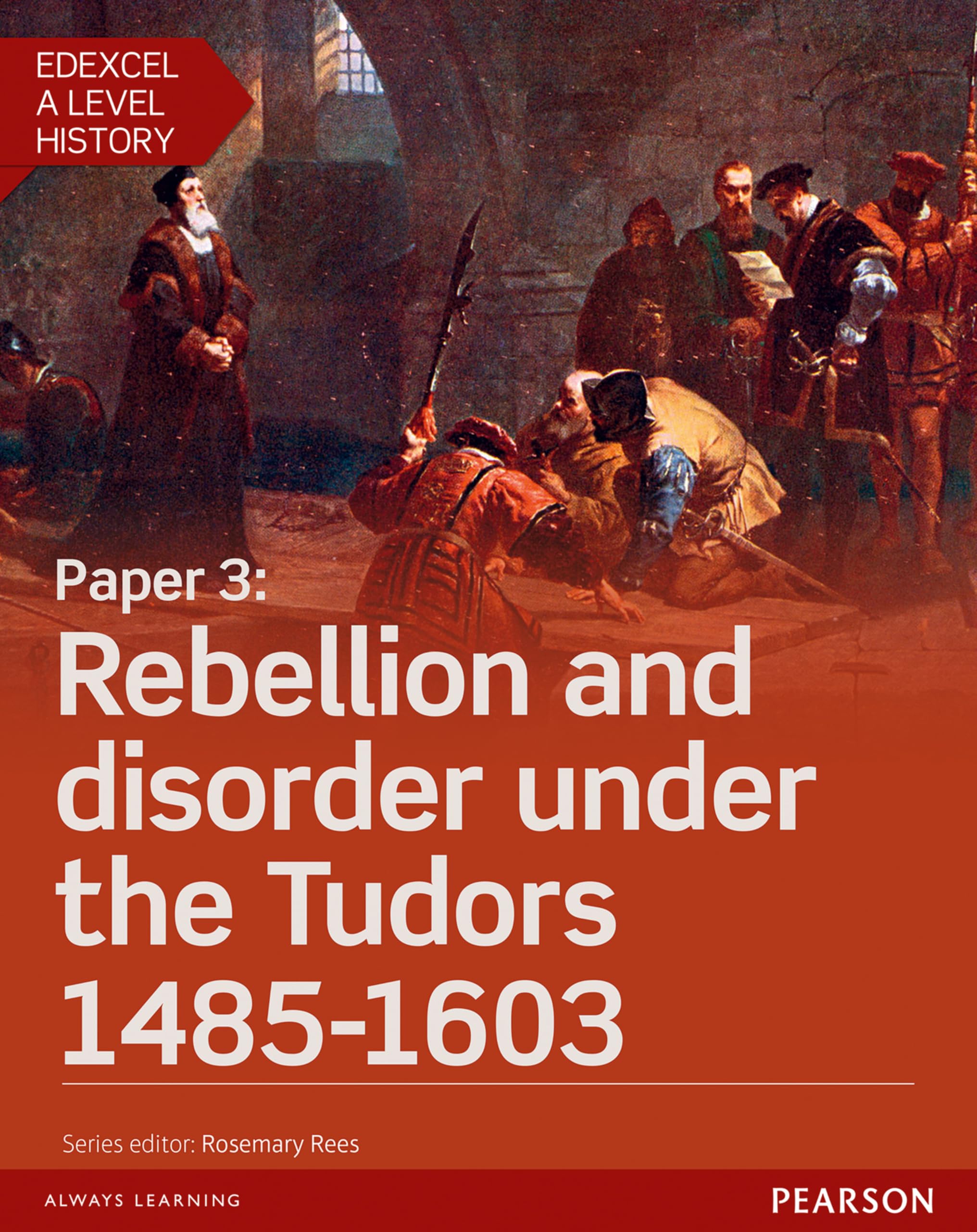 Edexcel A Level History, Paper 3: Rebellion and disorder under the Tudors 1485-1603 Student Book + ActiveBook book