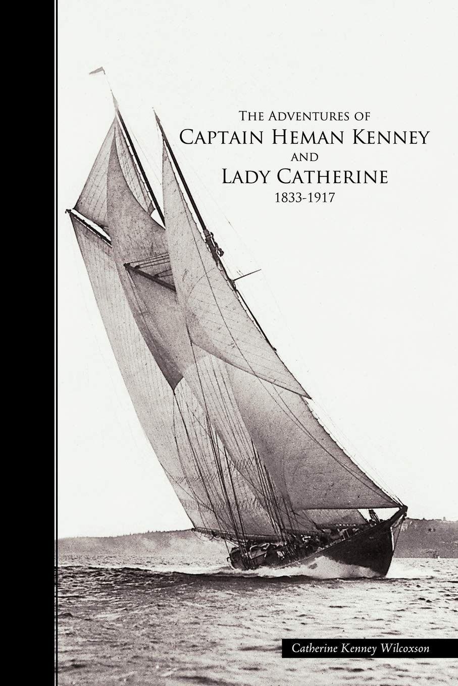 The Adventures of Captain Heman Kenney and Lady Catherine 1833-1917 Action & Adventure