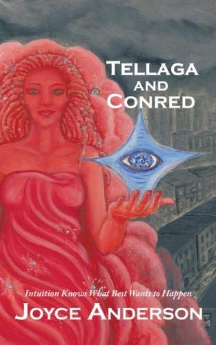 Tellaga and Conred: Intuition Knows What Best Wants to Happen: A Fable For Grownup Kids: Rescuing Your Talents from Constant Comparing Fantasy & Sci-Fi