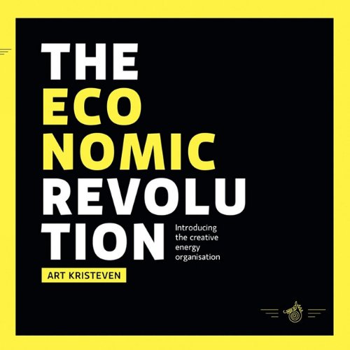 The Economic Revolution: Introducing the Creative Energy Organisation Business, Finance & Career