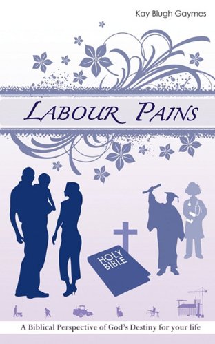 Labour Pains: A Biblical Perspective of God's Destiny for Your Life Religion & Esotericism
