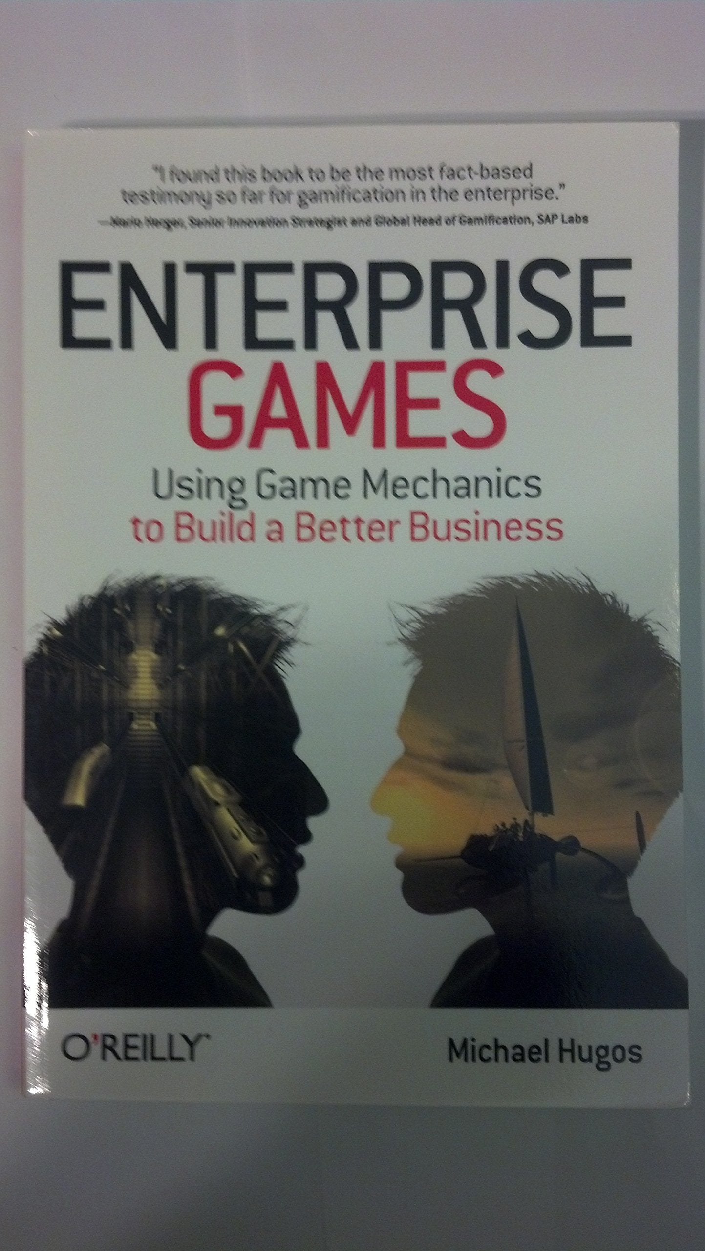 Enterprise Games: Using Game Mechanics to Build a Better Business Business, Finance & Career