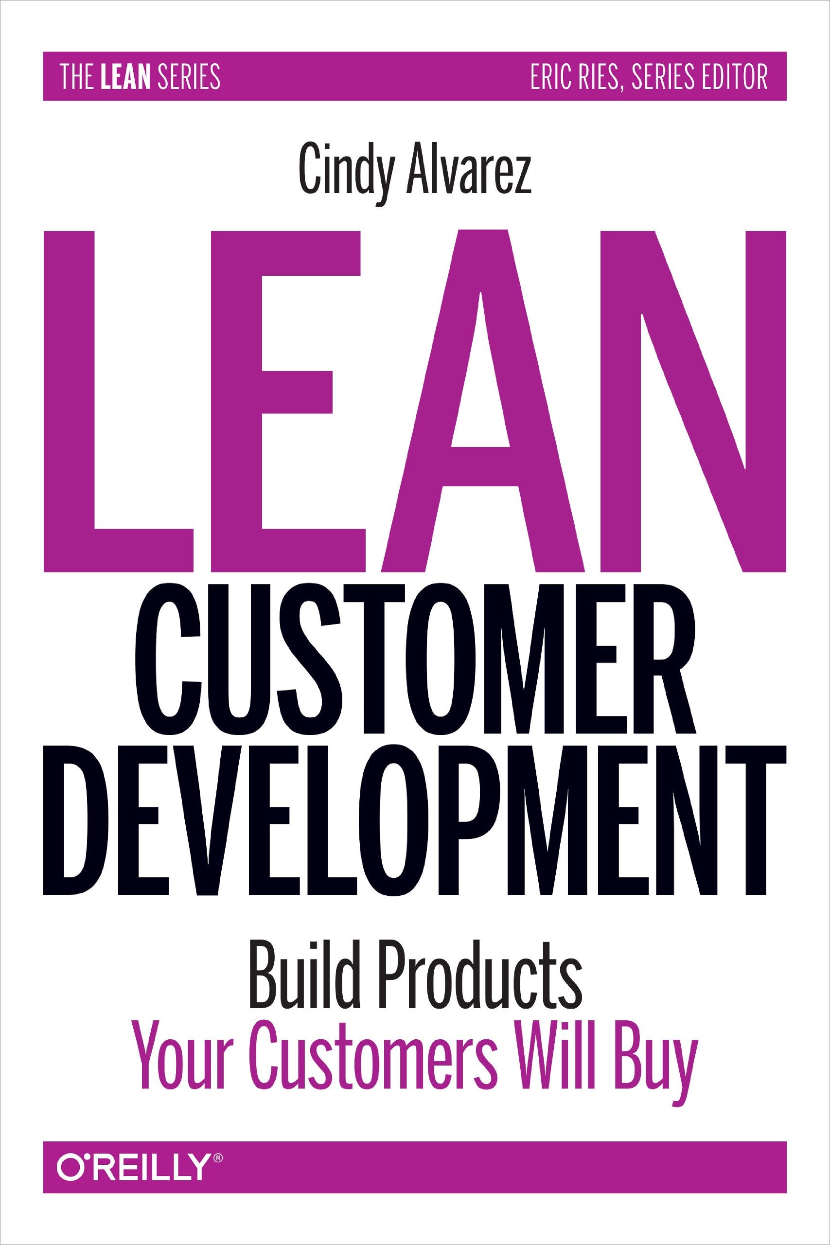 Lean Customer Development: Building Products Your Customers Will Buy Business, Finance & Career