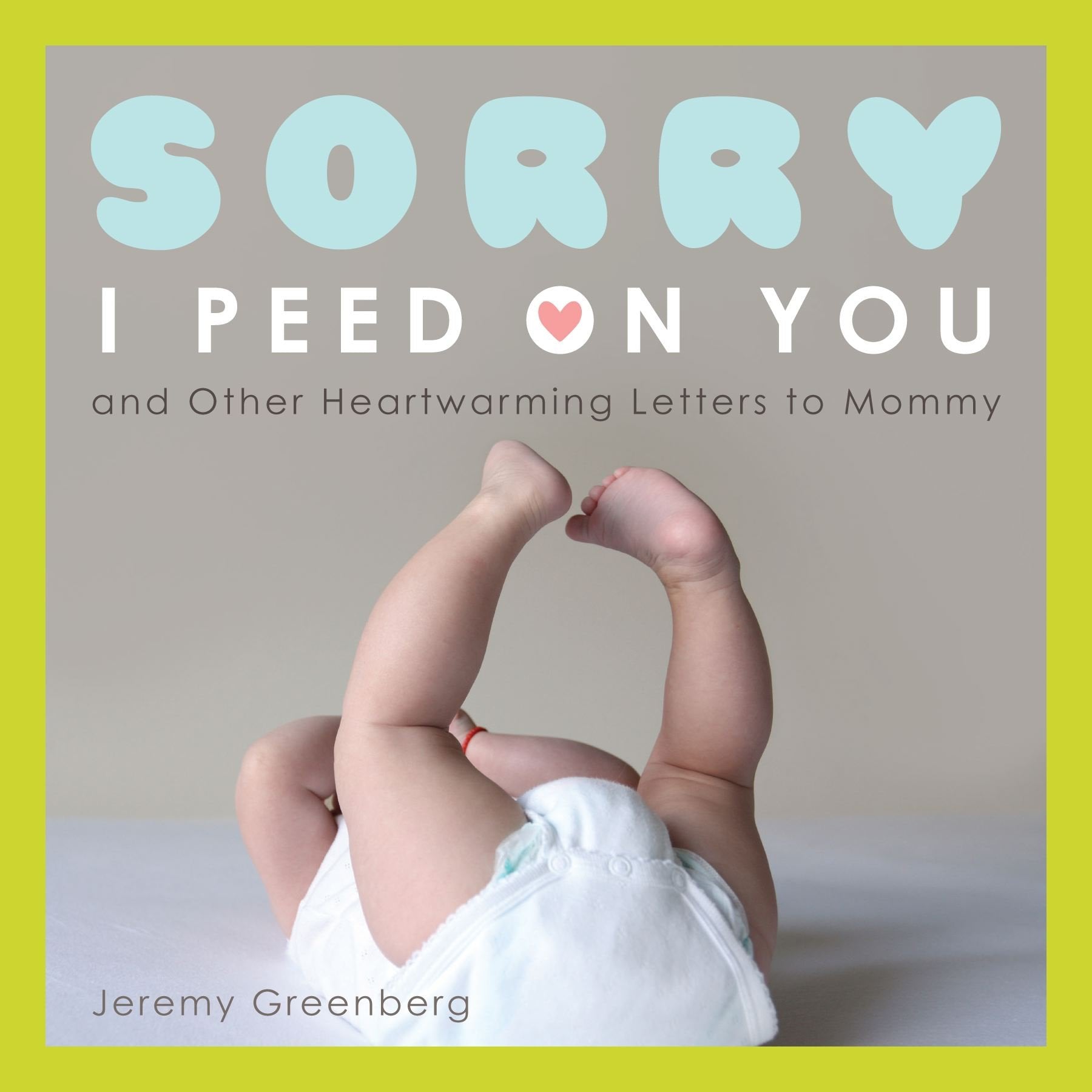 Sorry I Peed on You (and Other Heartwarming Letters to Mommy) Parents & Children