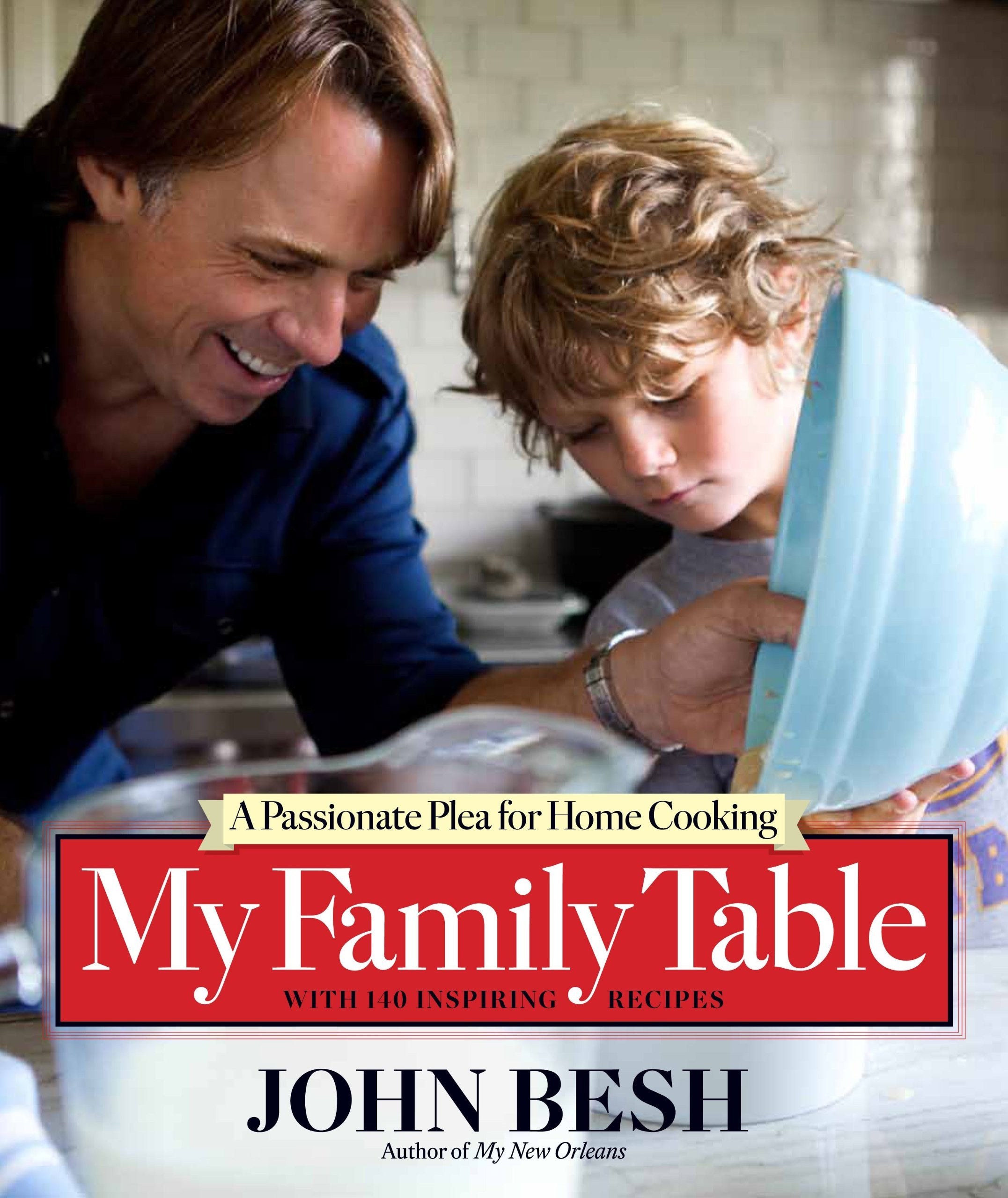 My Family Table: A Passionate Plea for Home Cooking (Volume 2) (John Besh) Leisure, Home & Garden