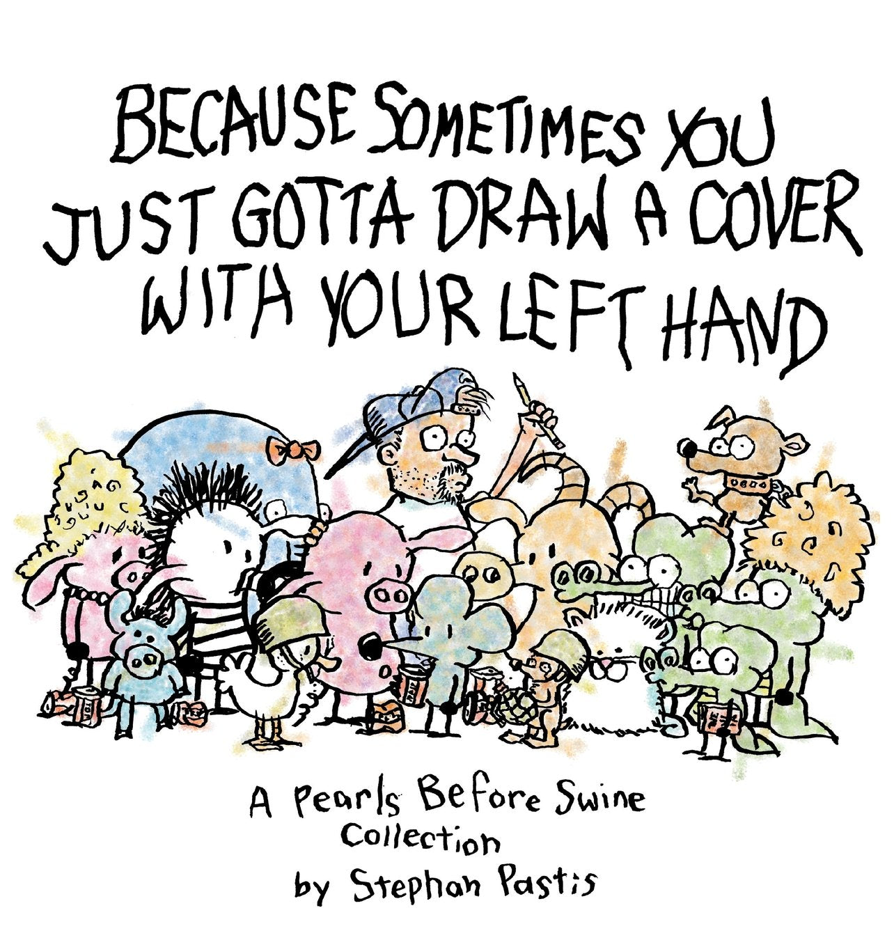 Because Sometimes You Just Gotta Draw a Cover with Your Left Hand: A Pearls Before Swine Collection Manga