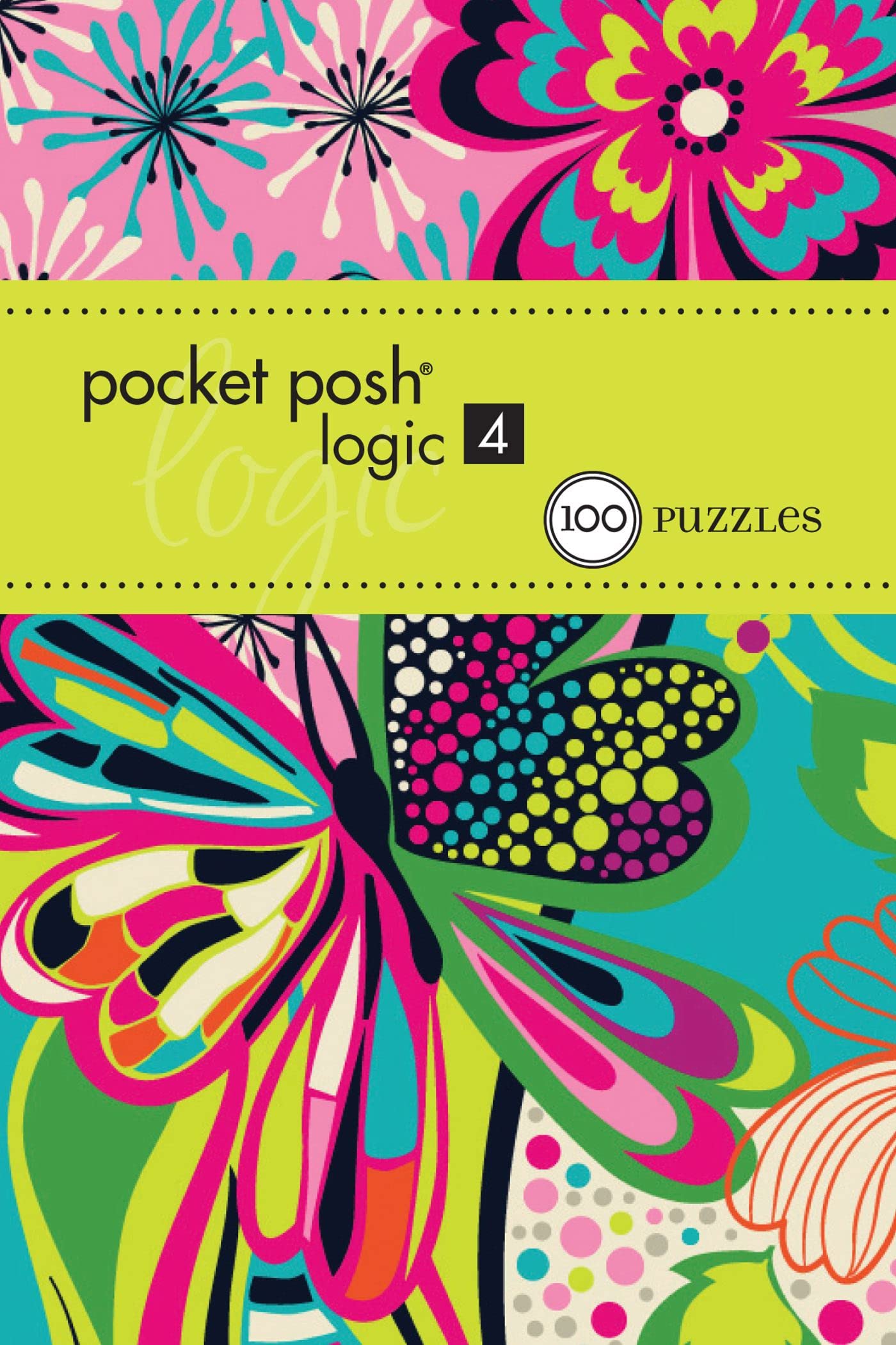 Pocket Posh Logic 4: 100 Puzzles Leisure & Fun