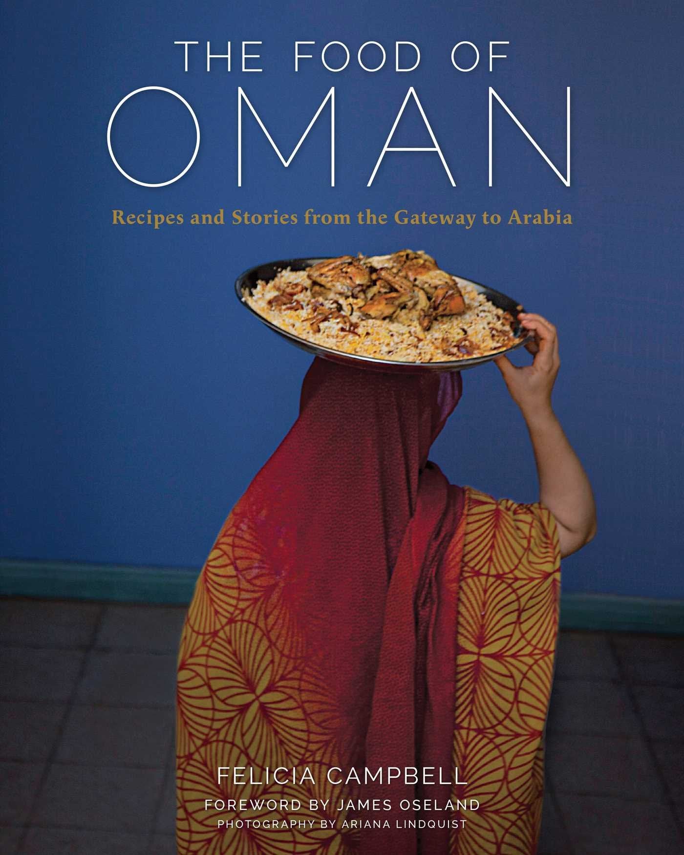 The Food of Oman: Recipes and Stories from the Gateway to Arabia Leisure, Home & Garden