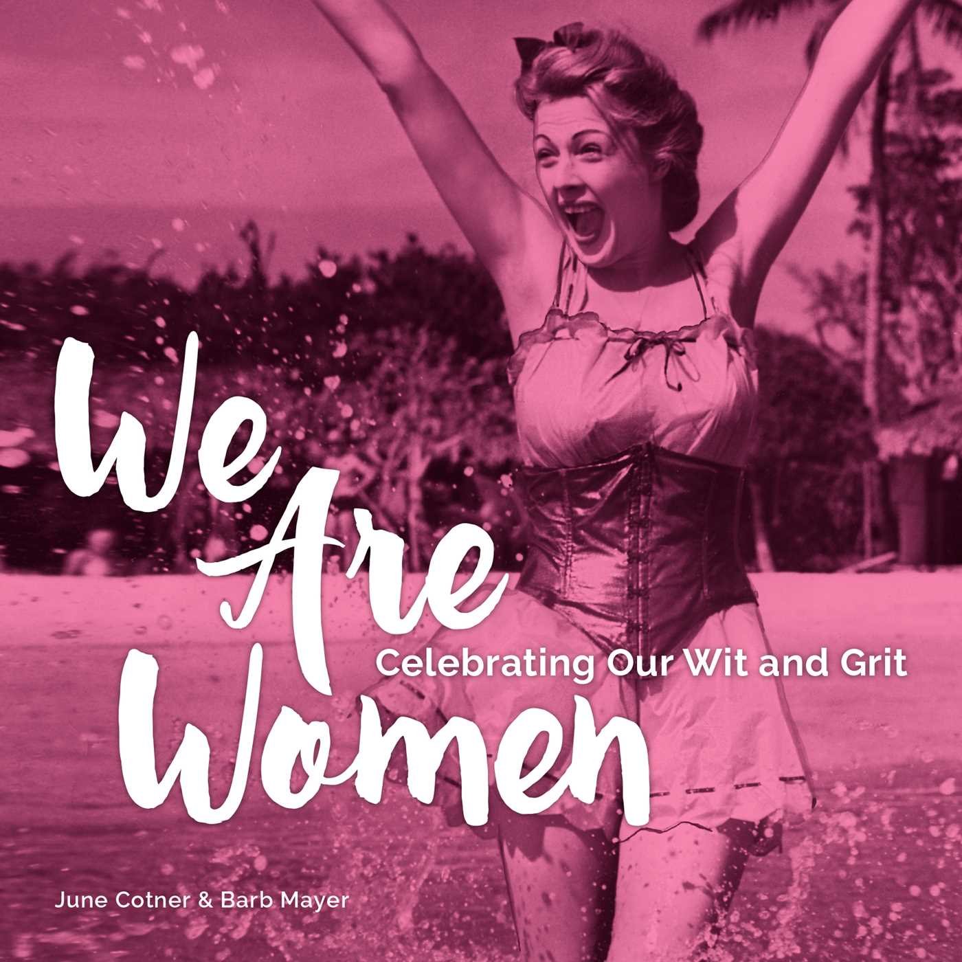 We Are Women: Celebrating Our Wit and Grit book
