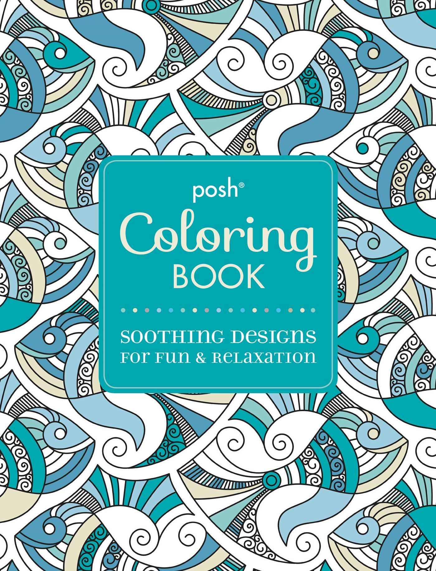 Posh Adult Coloring Book: Soothing Designs for Fun & Relaxation Hobbies & Crafts
