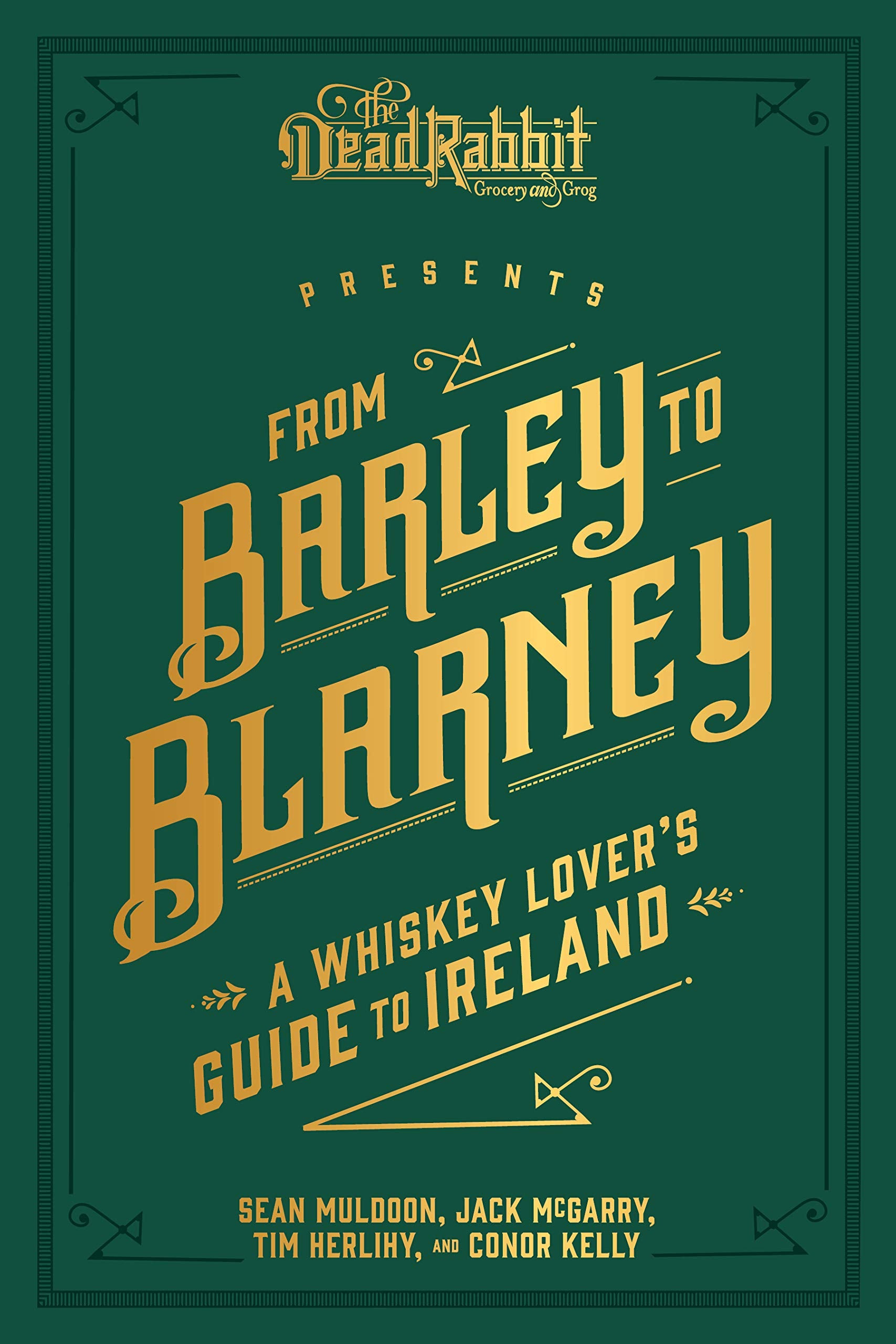 From Barley to Blarney: A Whiskey Lover's Guide to Ireland Leisure, Home & Garden