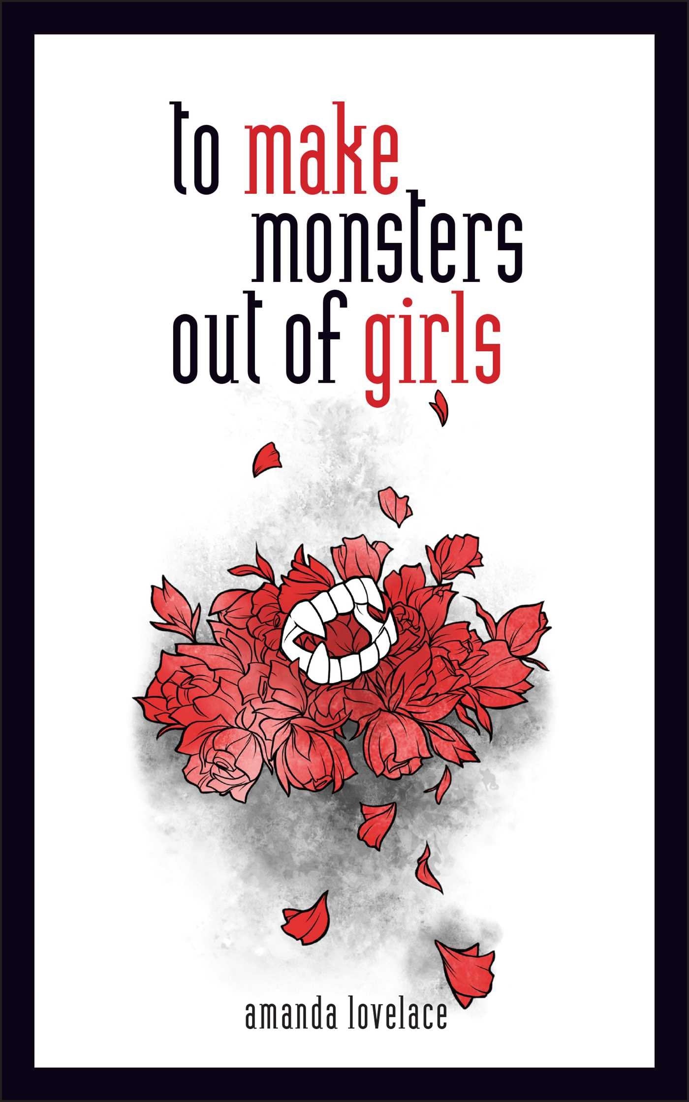 to make monsters out of girls (Volume 1) (Things That H(a)unt) Poetry